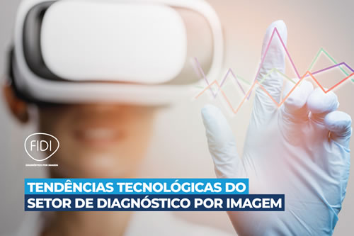 FIDI - Tendências tecnológicas do setor de diagnóstico por imagem